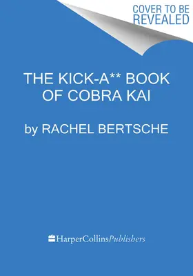 Das Kick-A** Buch von Cobra Kai: Ein offizieller Begleiter hinter den Kulissen - The Kick-A** Book of Cobra Kai: An Official Behind-The-Scenes Companion