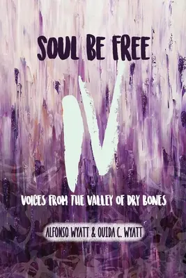 Seele sei frei IV: Stimmen aus dem Tal der trockenen Knochen - Soul Be Free IV: Voices From the Valley of Dry Bones