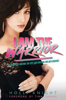 Ich bin der Kämpfer: Mein verrücktes Leben, die Hits zu schreiben und die MTV-Achtziger zu rocken - I Am the Warrior: My Crazy Life Writing the Hits and Rocking the MTV Eighties