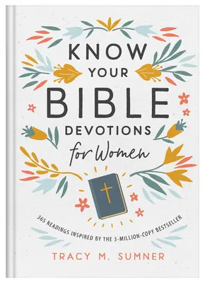 Kenne deine Bibel Andachten für Frauen: 365 Lesungen inspiriert durch den 3-Millionen-Bestseller - Know Your Bible Devotions for Women: 365 Readings Inspired by the 3-Million-Copy Bestseller