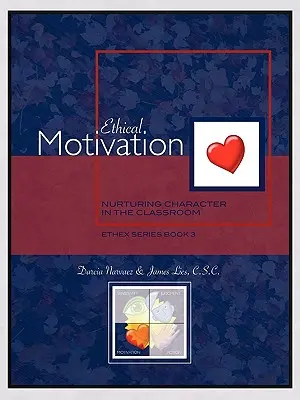 Ethische Motivation: Charakterbildung im Klassenzimmer, Ethex-Reihe, Buch 3 - Ethical Motivation: Nurturing Character in the Classroom, Ethex Series Book 3