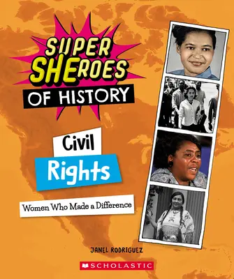 Bürgerrechte (Superhelden der Geschichte): Frauen, die etwas bewegten - Civil Rights (Super Sheroes of History): Women Who Made a Difference