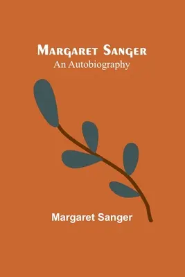 Margaret Sanger: eine Autobiographie - Margaret Sanger: an autobiography