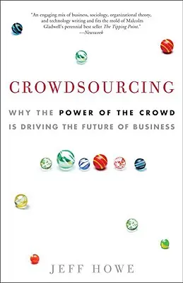 Crowdsourcing: Warum die Macht der Crowd die Zukunft der Wirtschaft bestimmt - Crowdsourcing: Why the Power of the Crowd Is Driving the Future of Business