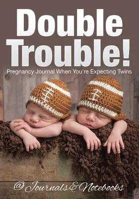 Double Trouble! Schwangerschaftstagebuch, wenn Sie Zwillinge erwarten - Double Trouble! Pregnancy Journal When You're Expecting Twins