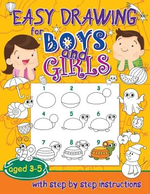 Einfaches Zeichnen für Jungen und Mädchen im Alter von 3-5 Jahren: mit Schritt-für-Schritt-Anleitungen - Easy drawing for boys and girls aged 3-5: with step by step instructions