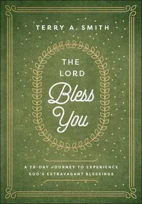 Der Herr segne dich: Eine 28-tägige Reise zum Erleben von Gottes außergewöhnlichen Segnungen - The Lord Bless You: A 28-Day Journey to Experience God's Extravagant Blessings