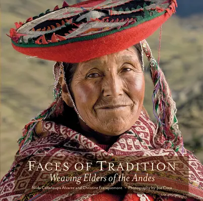 Gesichter der Tradition: Die Weberei der Ältesten der Anden - Faces of Tradition: Weaving Elders of the Andes