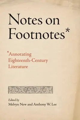 Anmerkungen zu Fußnoten: Anmerkungen zur Literatur des achtzehnten Jahrhunderts - Notes on Footnotes: Annotating Eighteenth-Century Literature
