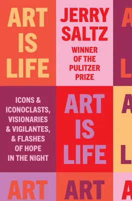 Kunst ist Leben: Ikonen und Ikonoklasten, Visionäre und Vigilanten, und Hoffnungsschimmer in der Nacht - Art Is Life: Icons and Iconoclasts, Visionaries and Vigilantes, and Flashes of Hope in the Night