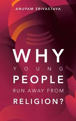 Warum laufen junge Menschen vor der Religion weg? - Why Young People Run Away from Religion?