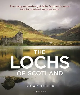 Lochs of Scotland: Der umfassende Führer zu Schottlands fabelhaftesten Binnen- und Seelöchern - Lochs of Scotland: The Comprehensive Guide to Scotland's Most Fabulous Inland and Sea Lochs