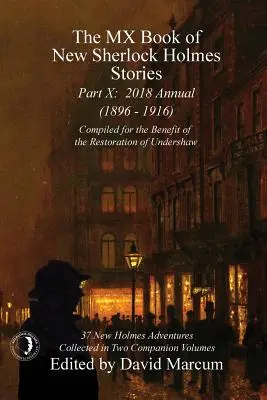 Das MX Book of New Sherlock Holmes Stories - Teil X: 2018 Annual (1896-1916) (MX Book of New Sherlock Holmes Stories Series) - The MX Book of New Sherlock Holmes Stories - Part X: 2018 Annual (1896-1916) (MX Book of New Sherlock Holmes Stories Series)