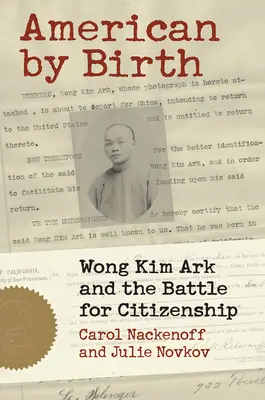 Amerikaner von Geburt an: Wong Kim Ark und der Kampf um die Staatsbürgerschaft - American by Birth: Wong Kim Ark and the Battle for Citizenship