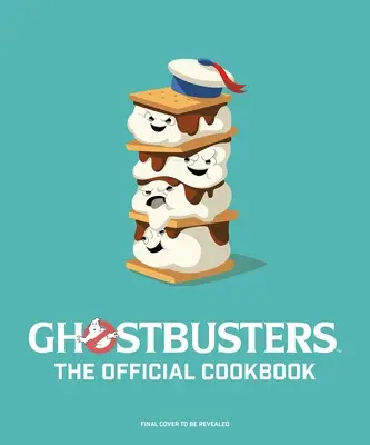 Ghostbusters: Das offizielle Kochbuch: (Ghostbusters Film, Original Ghostbusters, Ghostbusters Movie) - Ghostbusters: The Official Cookbook: (Ghostbusters Film, Original Ghostbusters, Ghostbusters Movie)