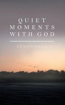 Stille Momente mit Gott: Andacht - Quiet Moments with God: Devotional