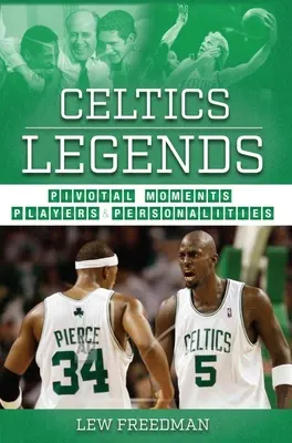 Celtics-Legenden: Entscheidende Momente, Spieler und Persönlichkeiten - Celtics Legends: Pivotal Moments, Players, and Personalities