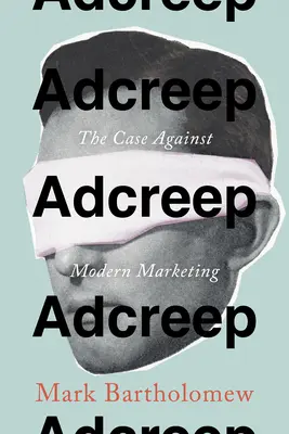 Adcreep: Der Fall gegen modernes Marketing - Adcreep: The Case Against Modern Marketing