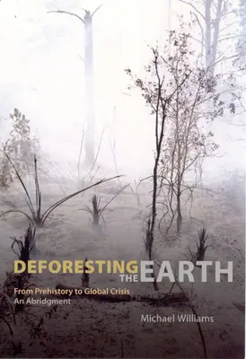 Die Entwaldung der Erde: Von der Vorgeschichte bis zur globalen Krise, eine Kurzfassung - Deforesting the Earth: From Prehistory to Global Crisis, an Abridgment