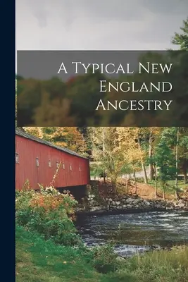 Eine typische Neuengland-Abstammung - A Typical New England Ancestry