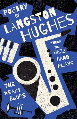 Where the Jazz Band Plays - Der müde Blues - Gedichte von Langston Hughes - Where the Jazz Band Plays - The Weary Blues - Poetry by Langston Hughes