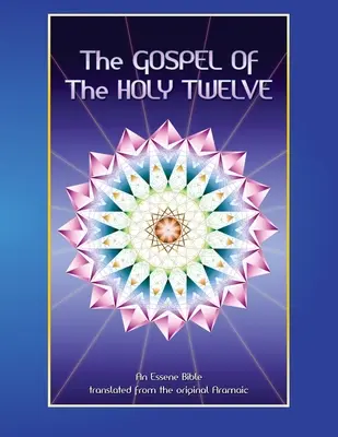 Das Evangelium der Heiligen 12: Die Bibel der Essener - The Gospel of the Holy 12: Essene Bible
