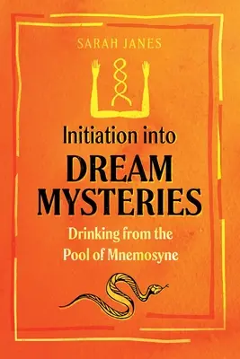 Einweihung in die Traum-Mysterien: Trinken aus dem Teich der Mnemosyne - Initiation Into Dream Mysteries: Drinking from the Pool of Mnemosyne