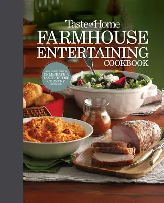 Taste of Home Bauernhof-Kochbuch: Laden Sie Freunde und Familie ein, das ganze Jahr über den Geschmack des Landes zu feiern - Taste of Home Farmhouse Entertaining Cookbook: Invite Friends and Family to Celebrate a Taste of the Country All Year Long