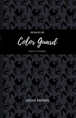 90 Tage Übungsbuch der Color Guard - 90 Days of Color Guard Practice Journal