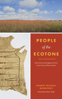 Menschen des Ökotons: Umwelt und indigene Macht im Zentrum des frühen Amerika - People of the Ecotone: Environment and Indigenous Power at the Center of Early America