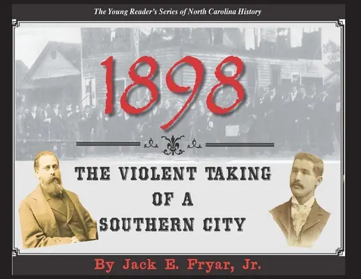 1898: Die gewaltsame Eroberung einer Stadt im Süden - 1898: The Violent Taking of a Southern City