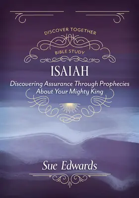 Jesaja: Gewissheit entdecken durch Prophezeiungen über deinen mächtigen König - Isaiah: Discovering Assurance Through Prophecies about Your Mighty King