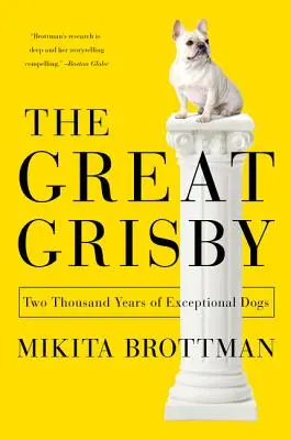 Der Große Grisby: Zwei tausend Jahre außergewöhnliche Hunde - The Great Grisby: Two Thousand Years of Exceptional Dogs