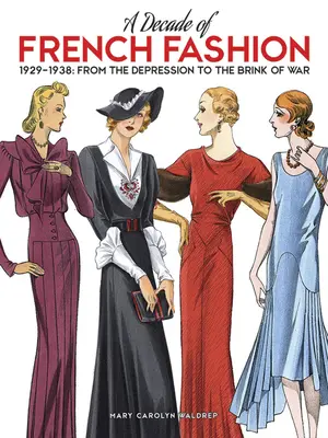 Ein Jahrzehnt der französischen Mode, 1929-1938: Von der Depression bis an den Rand des Krieges - A Decade of French Fashion, 1929-1938: From the Depression to the Brink of War