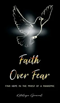 Glaube über die Angst: Hoffnung finden inmitten einer Pandemie - Faith Over Fear: Find Hope in the Midst of a Pandemic