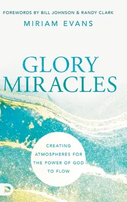 Glory Miracles: Atmosphären schaffen, in denen die Kraft Gottes fließen kann - Glory Miracles: Creating Atmospheres for the Power of God to Flow