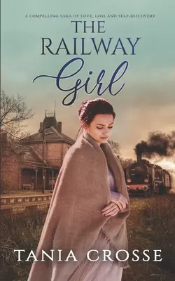 THE RAILWAY GIRL - eine fesselnde Geschichte über Liebe, Verlust und Selbstfindung - THE RAILWAY GIRL a compelling saga of love, loss and self-discovery