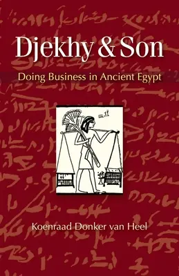 Djekhy & Sohn: Geschäfte machen im alten Ägypten - Djekhy & Son: Doing Business in Ancient Egypt