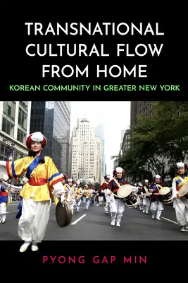 Transnationale kulturelle Strömungen aus der Heimat: Die koreanische Gemeinschaft im Großraum New York - Transnational Cultural Flow from Home: Korean Community in Greater New York