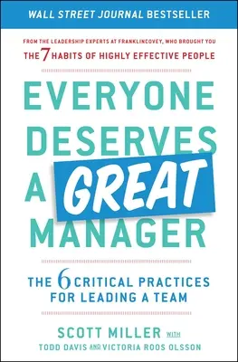 Jeder verdient einen großartigen Manager: Die 6 kritischen Praktiken für die Führung eines Teams - Everyone Deserves a Great Manager: The 6 Critical Practices for Leading a Team