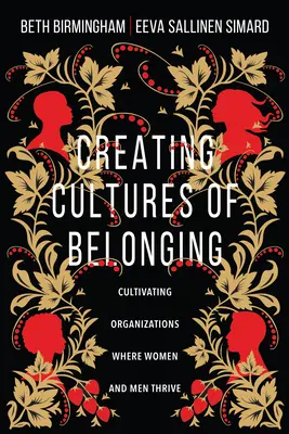 Kulturen der Zugehörigkeit schaffen: Organisationen kultivieren, in denen Frauen und Männer gedeihen - Creating Cultures of Belonging: Cultivating Organizations Where Women and Men Thrive