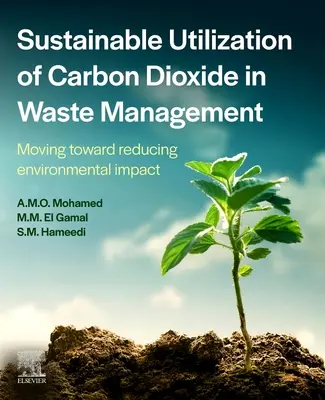 Nachhaltige Verwertung von Kohlendioxid in der Abfallwirtschaft: Auf dem Weg zur Verringerung der Umweltauswirkungen - Sustainable Utilization of Carbon Dioxide in Waste Management: Moving Toward Reducing Environmental Impact
