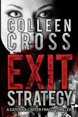 Exit-Strategie: Ein Katerina Carter-Betrugsfall-Thriller - Exit Strategy: A Katerina Carter Fraud Legal Thriller