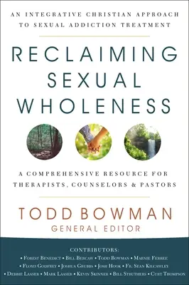 Sexuelle Ganzheit zurückgewinnen: Ein integrativer christlicher Ansatz zur Behandlung von Sexualsucht - Reclaiming Sexual Wholeness: An Integrative Christian Approach to Sexual Addiction Treatment