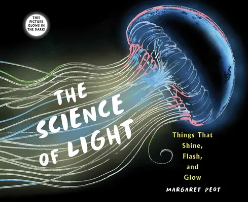 Die Wissenschaft des Lichts: Dinge, die leuchten, blinken und glühen - The Science of Light: Things That Shine, Flash, and Glow