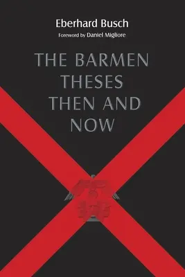 Die Barmer Thesen damals und heute: Die Warfield-Vorlesungen 2004 am Princeton Theological Seminary - The Barmen Theses Then and Now: The 2004 Warfield Lectures at Princeton Theological Seminary