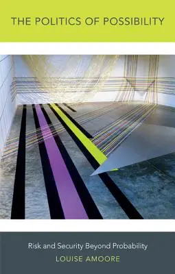 Die Politik der Möglichkeit: Risiko und Sicherheit jenseits der Wahrscheinlichkeit - The Politics of Possibility: Risk and Security Beyond Probability