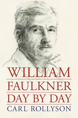 William Faulkner Tag für Tag - William Faulkner Day by Day