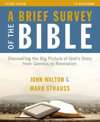 Ein kurzer Überblick über die Bibel Studienführer: Das große Bild von Gottes Geschichte von der Genesis bis zur Offenbarung entdecken - A Brief Survey of the Bible Study Guide: Discovering the Big Picture of God's Story from Genesis to Revelation