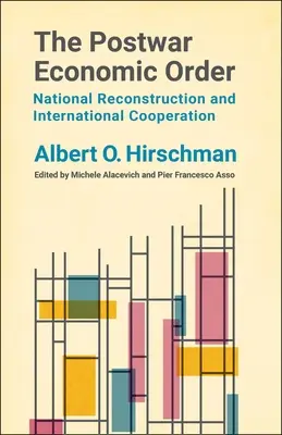 Die Wirtschaftsordnung der Nachkriegszeit: Nationaler Wiederaufbau und internationale Zusammenarbeit - The Postwar Economic Order: National Reconstruction and International Cooperation